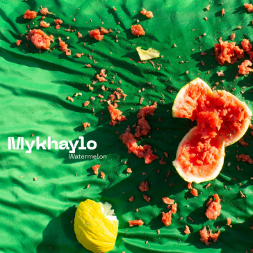 Mykhaylo - Watermelon Hip Hop Single 2019